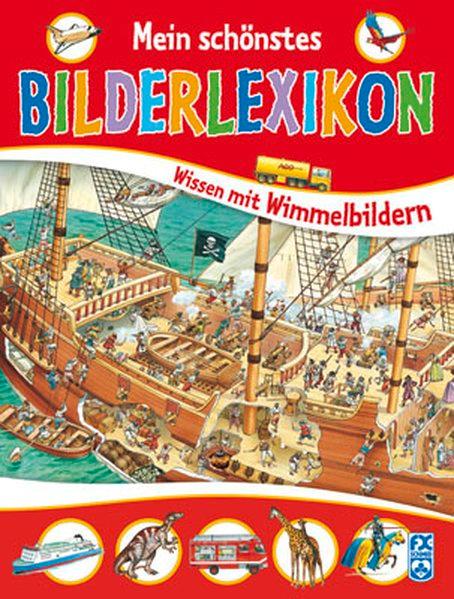 Mein schönstes Bilderlexikon: Wissen mit Wimmelbildern - Goodfrey, Emma, Nicholas Harris und Sarah Harrison
