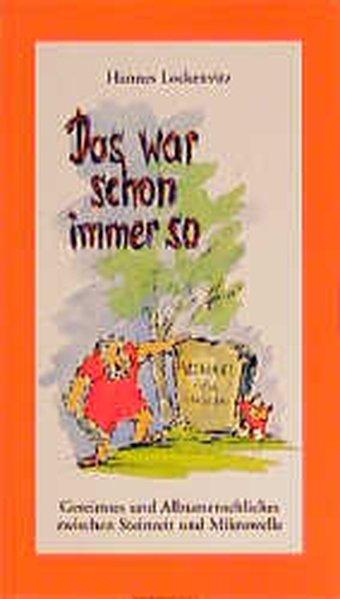 Das war schon immer so: Gereimtes und Allzumenschliches zwischen Steinzeit und Mikrowelle - Lockenvitz, Hannes