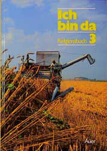 Ich bin da - Religionsbuch, Neuausgabe. Ausgabe neue Rechtschreibung: Ich bin da, neue Rechtschreibung, 3. Jahrgangsstufe - Baur, Andreas, Friedrich Fischer Hedwig Landwehr u. a.
