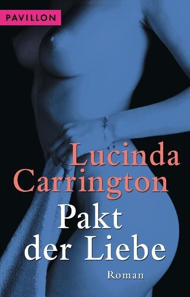 Pakt der Liebe: Roman - Carrington, Lucinda