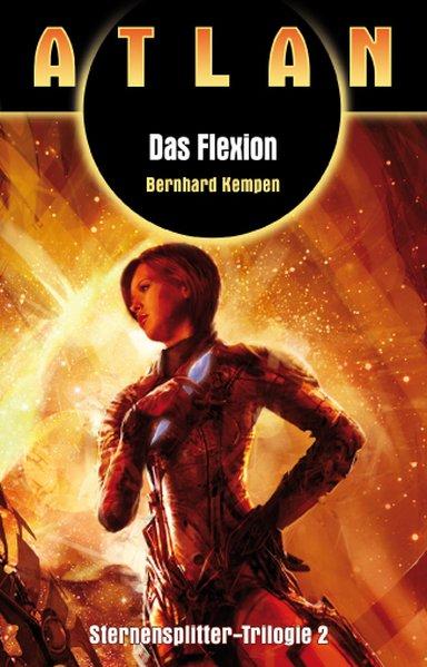 Das Flexion: Atlan Sternensplitter Trilogie Band 2 - Kempen, Bernhard