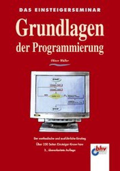 Das Einsteigerseminar Grundlagen der Programmierung - Müller, Oliver