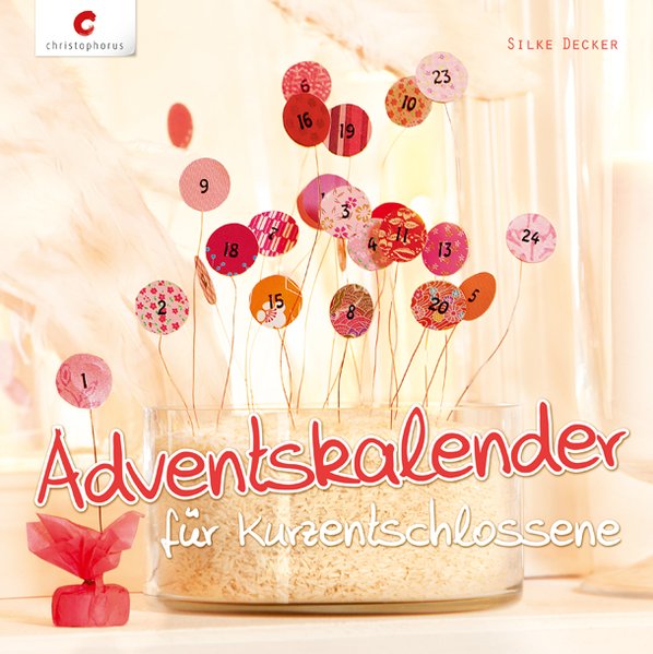 Adventskalender für Kurzentschlossene - Decker, Silke