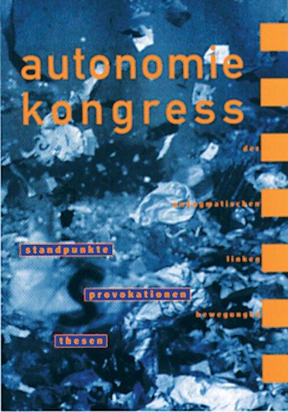 Autonomie-Kongress: Standpunkte - Provokationen - Thesen der undogmatischen linken Bewegungen