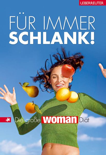 Für immer schlank! Die grosse Woman-Diät