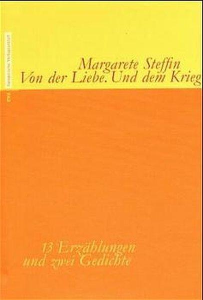 Von der Liebe. Und dem Krieg - Margarete, Steffin