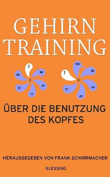 Gehirntraining: Über die Benutzung des Kopfes - Schirrmacher,, Frank