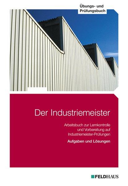 Der Industriemeister - Übungs- und Prüfungsbuch - Gärtner, Volker, H Gold Sven Jan Glockauer u. a.