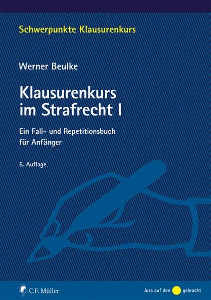 Klausurenkurs im Strafrecht I: Ein Fall- und Repetitionsbuch für Anfänger - Werner, Beulke