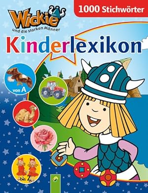 Wickie Kinderlexikon: 1000 Stichwörter. Alles was man wissen muss