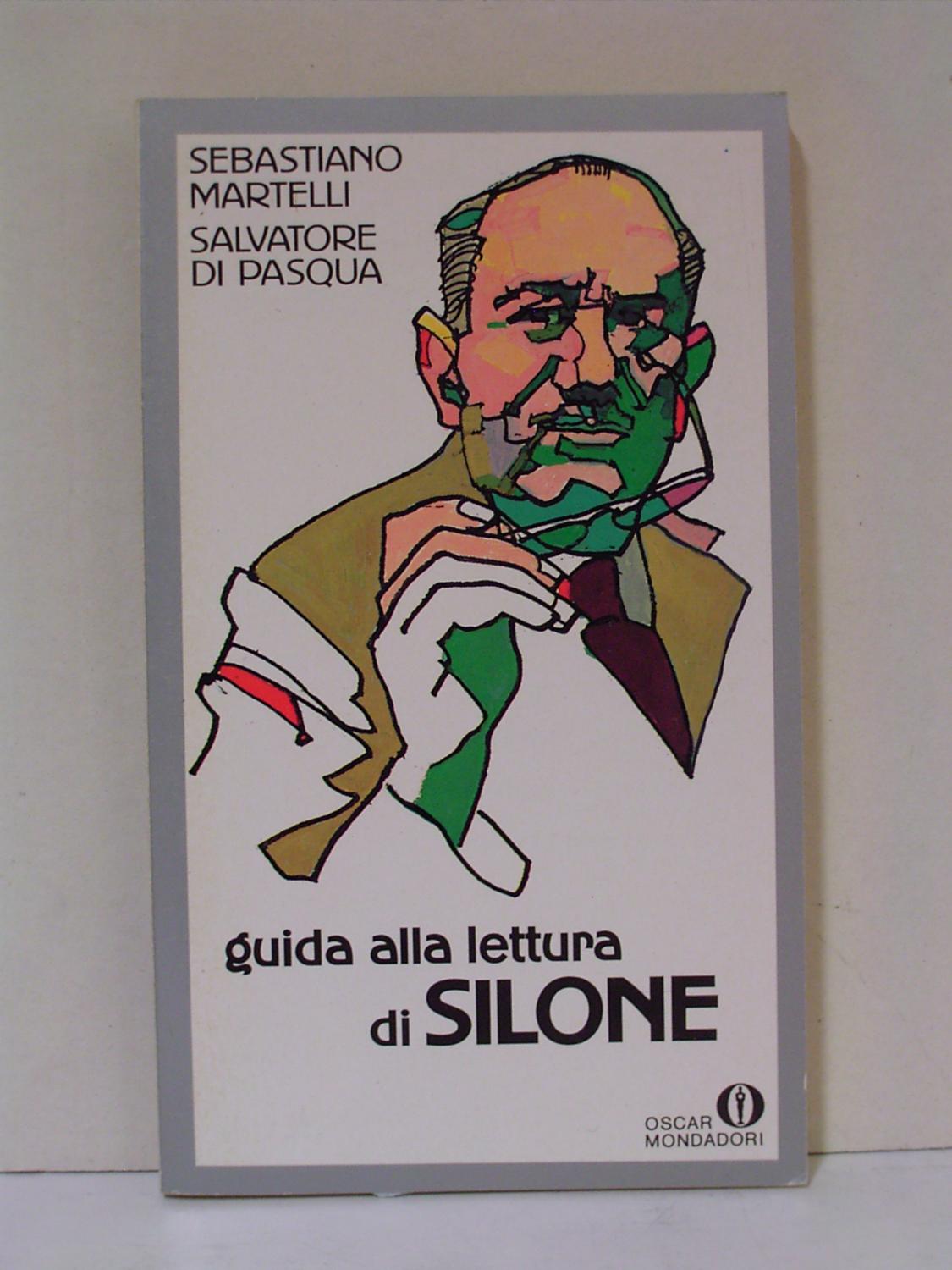 Guida Alla Lettura Di Silone - Martelli, Sebastiano/Di Pasqua, Salvatore