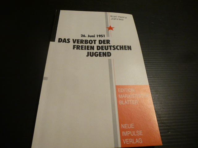 26. Juni 1951. Das Verbot der Freien Deutschen Jugend. (= edition marxistische blätter) - Jahnke, Karl-Heinz.