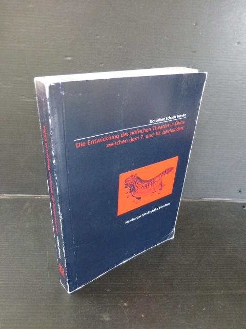 Die Entwicklung des höfischen Theaters in China zwischen dem 7. und 10. Jahrhundert. (= Hamburger Sinologische Schriften) - Schaab-Hanke, Dorothee.