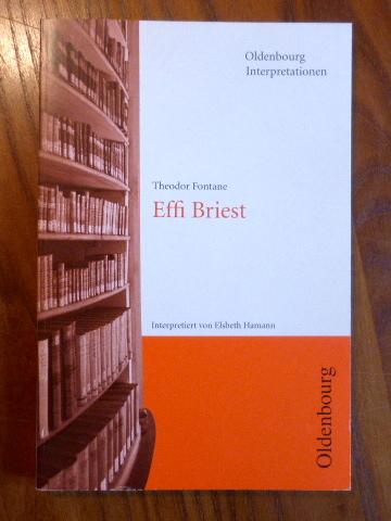 Theodor Fontane: Effi Briest. Interpretation. (= Oldenbourg Interpretationen Band 11) - Hamann, Elsbeth
