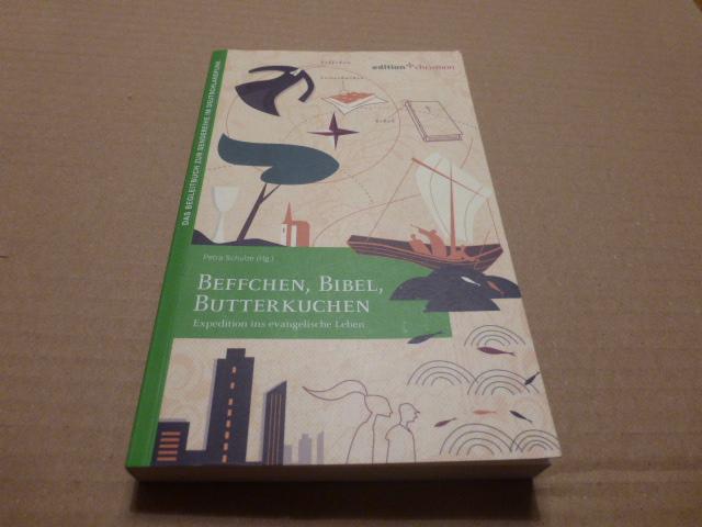 Beffchen, Bibel, Butterkuchen : Expedition ins evangelische Leben ; (das Begleitbuch zur Sendereihe im Deutschlandfunk). - Schulze, Petra [Hrsg.]