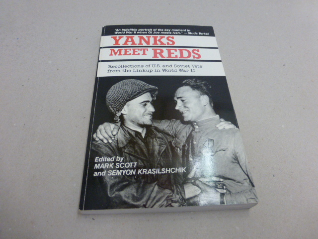 Yanks Meet Reds: Recollections of U.S. and Soviet Vets from the Linkup in World War II. - Scott, Mark; Krasilshchick, Semyon (Eds.)
