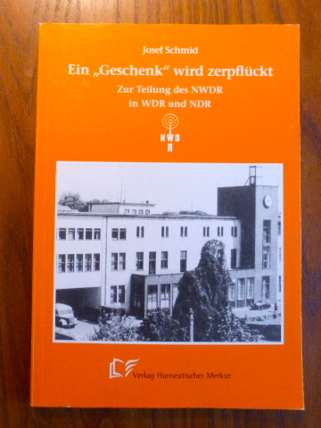 Ein " Geschenk " wird zerpflückt: zur Teilung des NWDR in WDR und NDR (Hamburger Wirtschafts-Chronik)