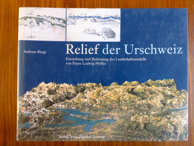 Relief der Urschweiz. Entstehung und Bedeutung des Landschaftsmodells von Franz Ludwig Pfyffer.