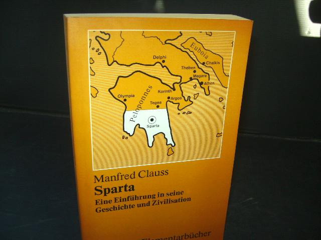 Sparta - Eine Einführung in seine Geschichte und Zivilisation. (= Beck sche Elementarbücher) - Clauss, Manfred.
