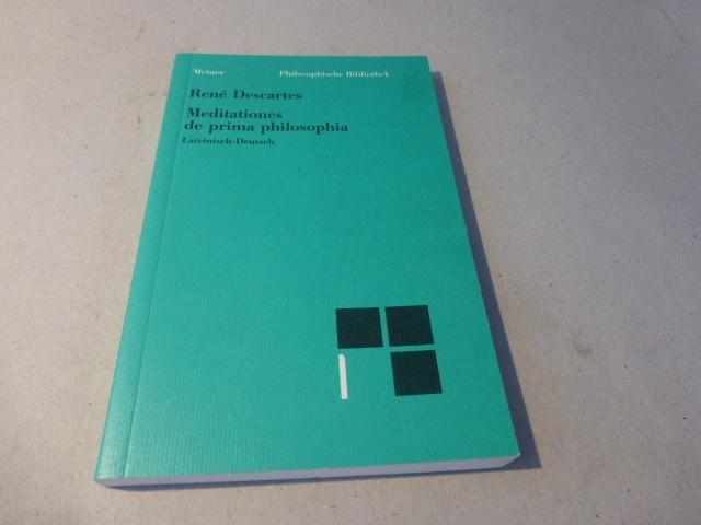 Meditationes de prima philosophia. Lateinisch-Deutsch: Meditationen über die Grundlagen der Philosophie (Philosophische Bibliothek)