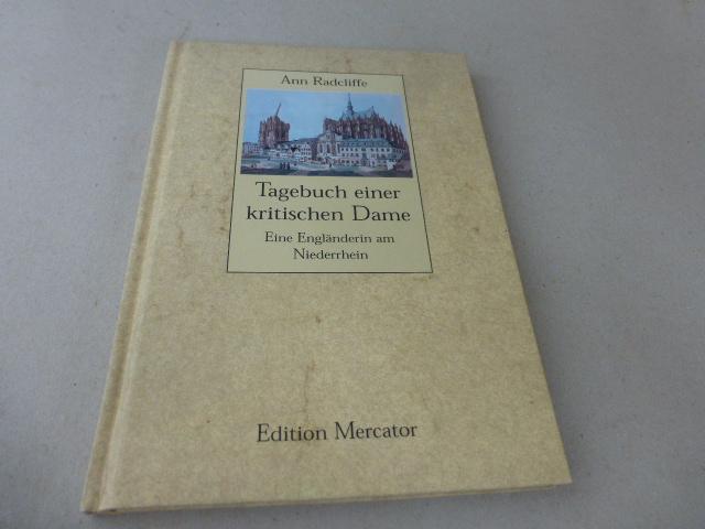 Tagebuch einer kritischen Dame. Eine Engländerin am Niederrhein. Übersetzt und eingeleitet von Günther Elbin. - Radcliffe, Ann