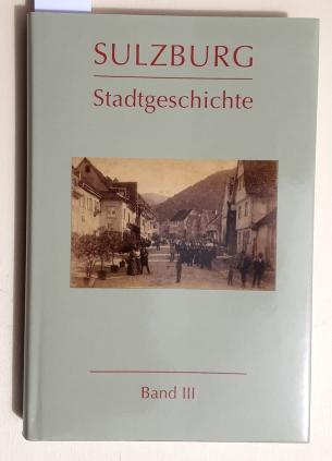 Sulzburg Stadtgeschichte: Band III: Der Übergang zur Neuzeit