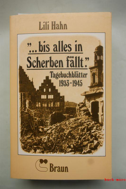 bis alles in Scherben fällt. Tagebuchblätter 1933 - 1945 - Hahn, Lili