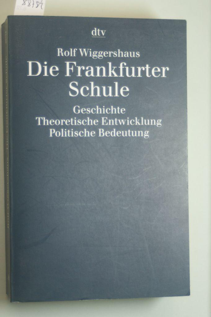 Die Frankfurter Schule: Geschichte. Theoretische Entwicklung. Politische Bedeutung