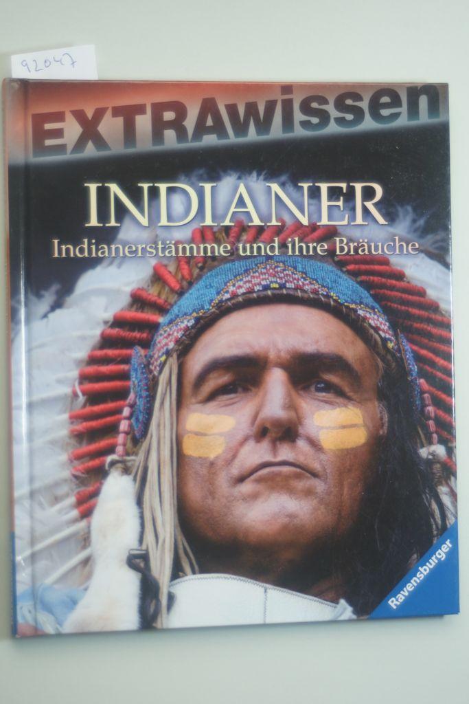 Indianer: Indianerstämme und ihre Bräuche (EXTRAwissen)