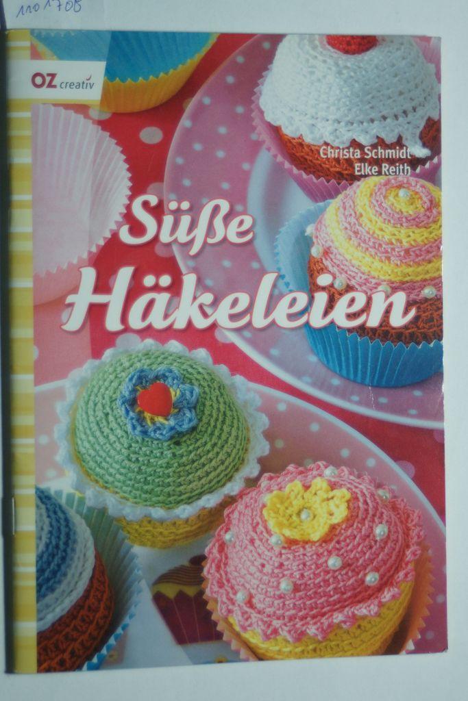 Süße Häkeleien - Schmidt, Christa und Elke Reith