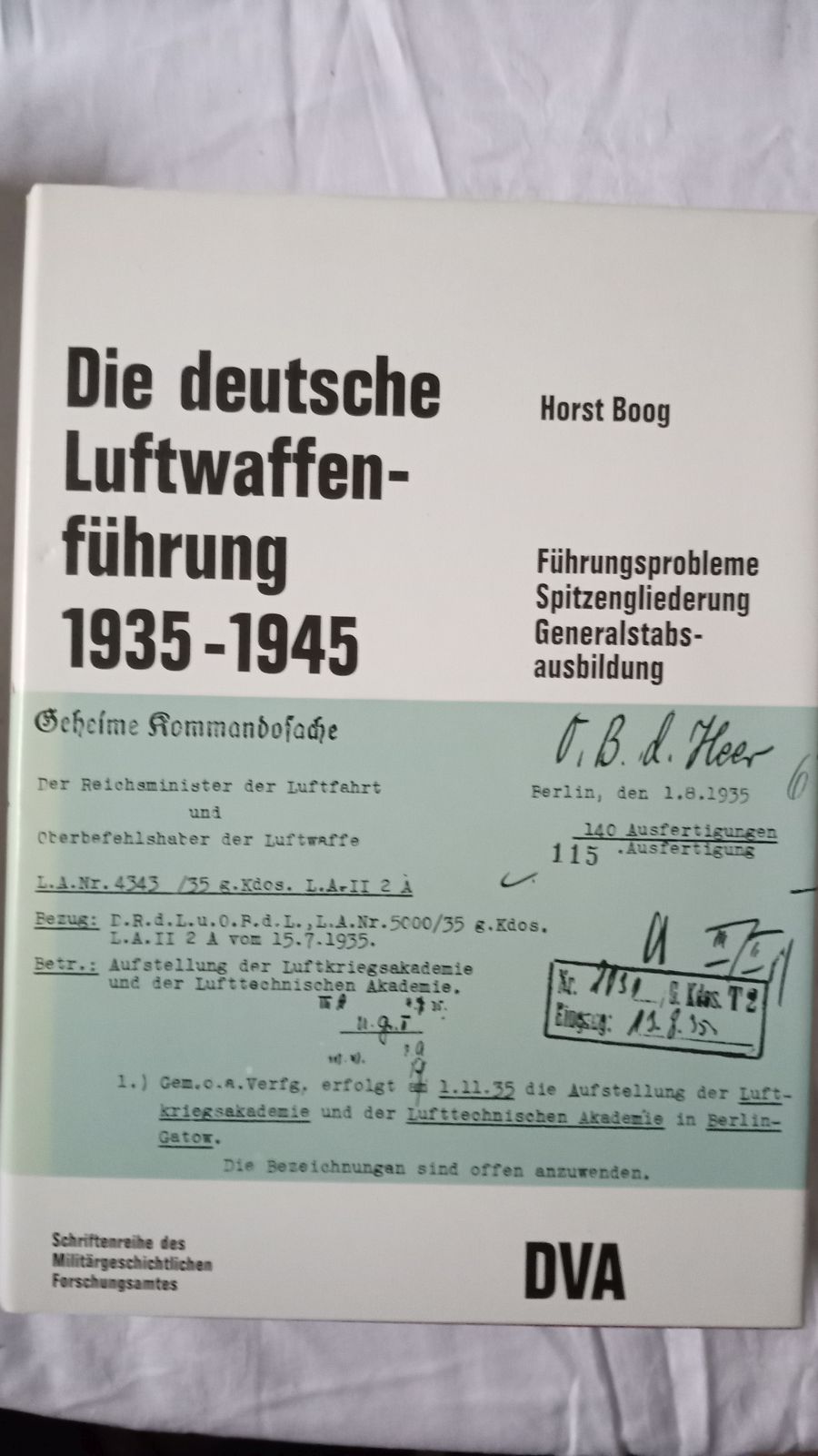 Die Deutsche Luftwaffenführung 1935 - 1945. Führungsprobleme, Spitzengliederung, Generalstabsausbildung