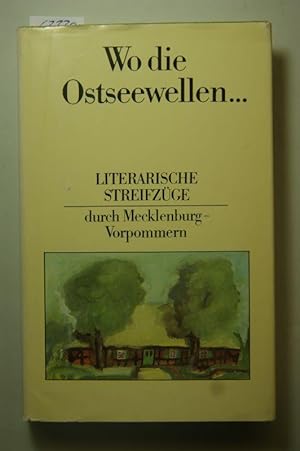 Wo die Ostseewellen . . . (Literarische Streifzüge durch Mecklenburg-Vorpommern)