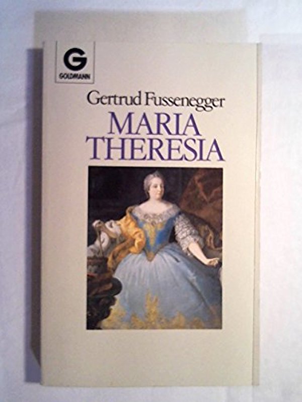 Maria Theresia. Biographie.