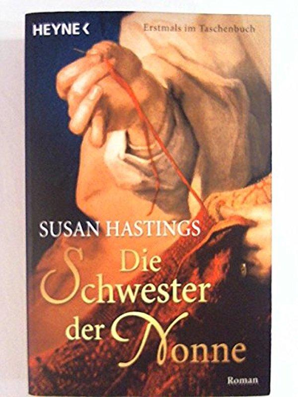 Die Schwester der Nonne: Roman - Susan Hastings
