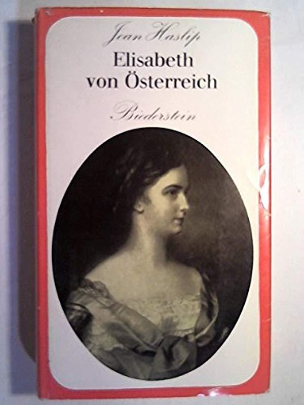 Elisabeth von Österreich - Joan Habsburger - Haslip