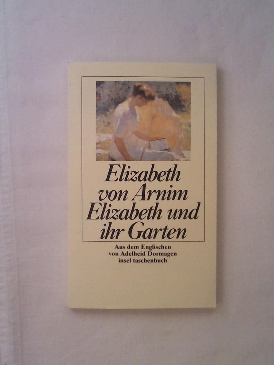 Elizabeth und ihr Garten: Roman (insel taschenbuch) - Elizabeth von Arnim