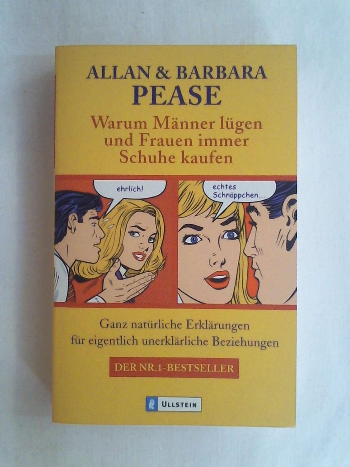 Warum Männer lügen und Frauen immer Schuhe kaufen: Ganz natürliche Erklärungen für eigentlich unerklärliche Beziehungen (Ullstein Taschenbuch) - Allan & Barbara Pease