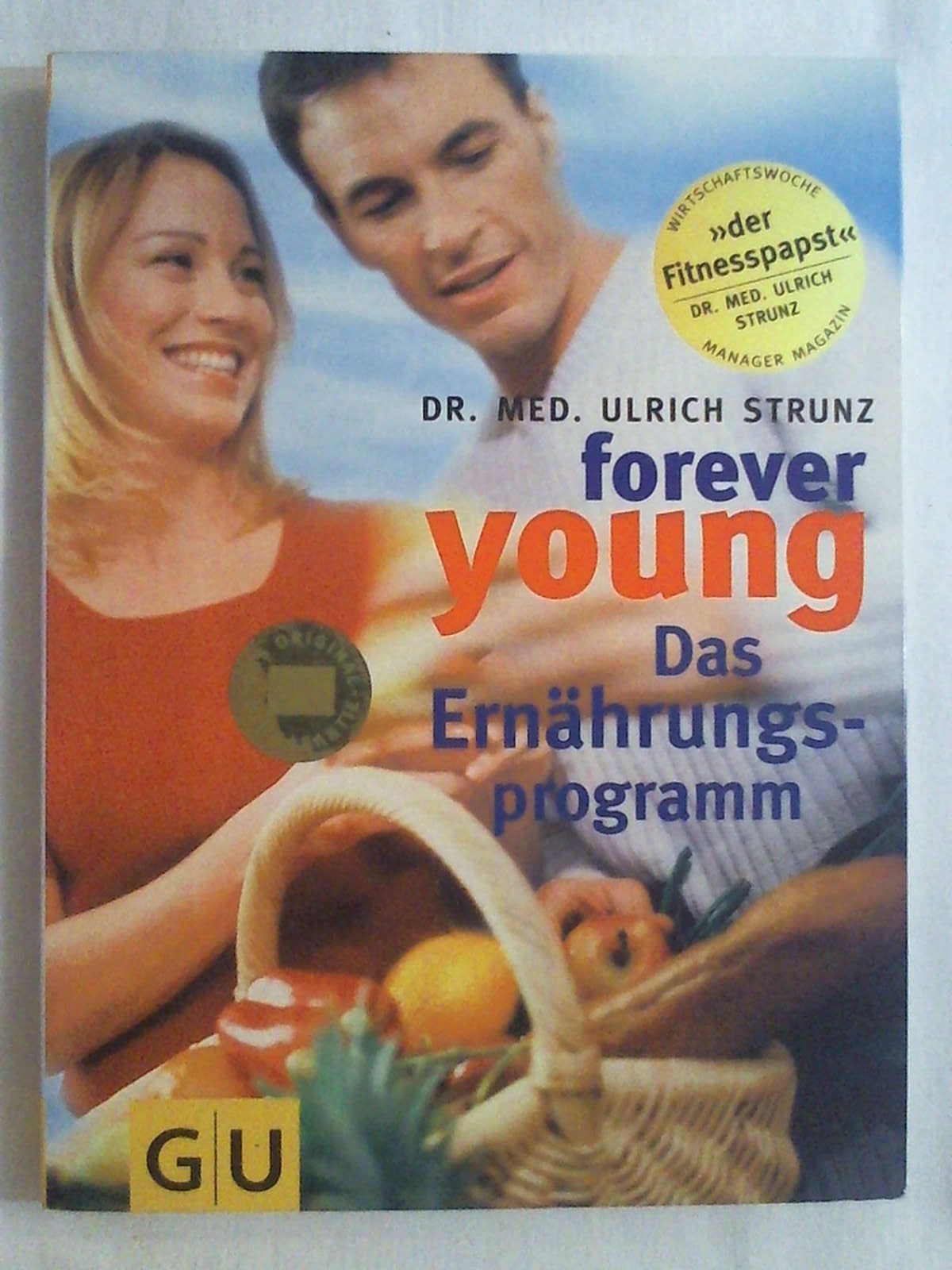 Forever young, Das Ernährungsprogramm (GU Altproduktion KGSPF) - Ulrich Strunz