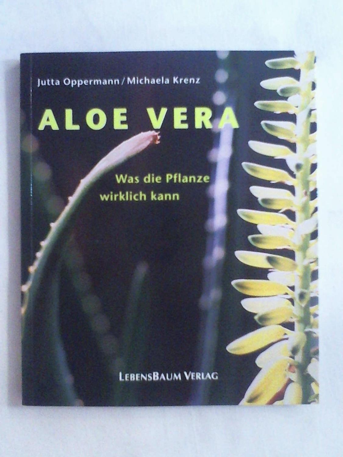 Aloe Vera - Was die Pflanze wirklich kann - Jutta Oppermann - Michaela Krenz