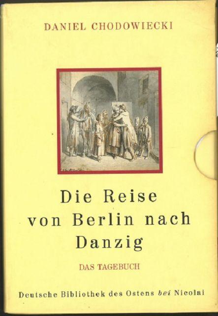 Die Reise von Berlin nach Danzig: Die Bilder /Das Tagebuch / Das Tagebuch (Deutsche Bibliothek des Ostens)