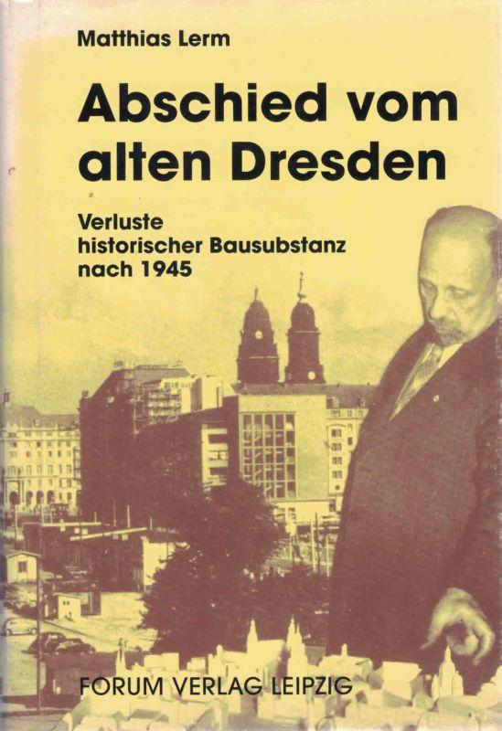 Abschied vom alten Dresden: Verluste historischer Bausubstanz nach 1945 (German Edition)