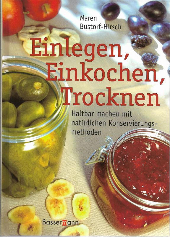 Einlegen, Einkochen, Trocknen