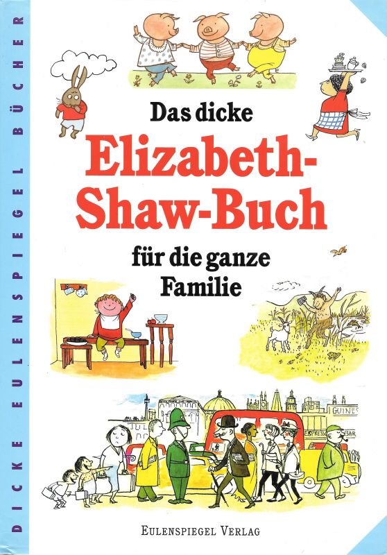 Das dicke Elizabeth-Shaw-Buch für die ganze Familie - Shaw, Elizabeth und Patrick (Hg.) Graetz