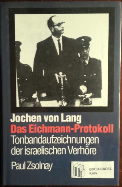 Das Eichmann-Protokoll: Tonbandaufzeichnungen der israelischen Verhöre