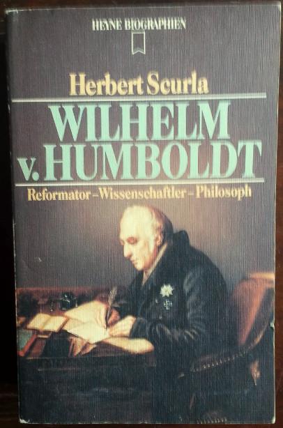 Wilhelm von Humboldt. Reformator - Wissenschaftler - Philosoph.