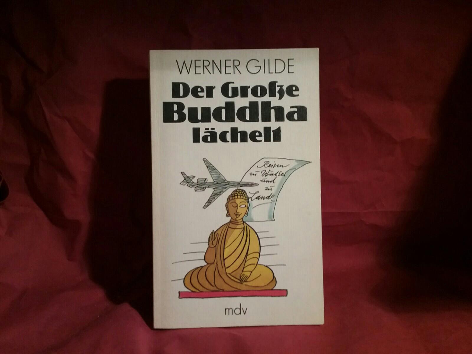 Der Grosse Buddha lächelt. Reisen zu Wasser und zu Lande