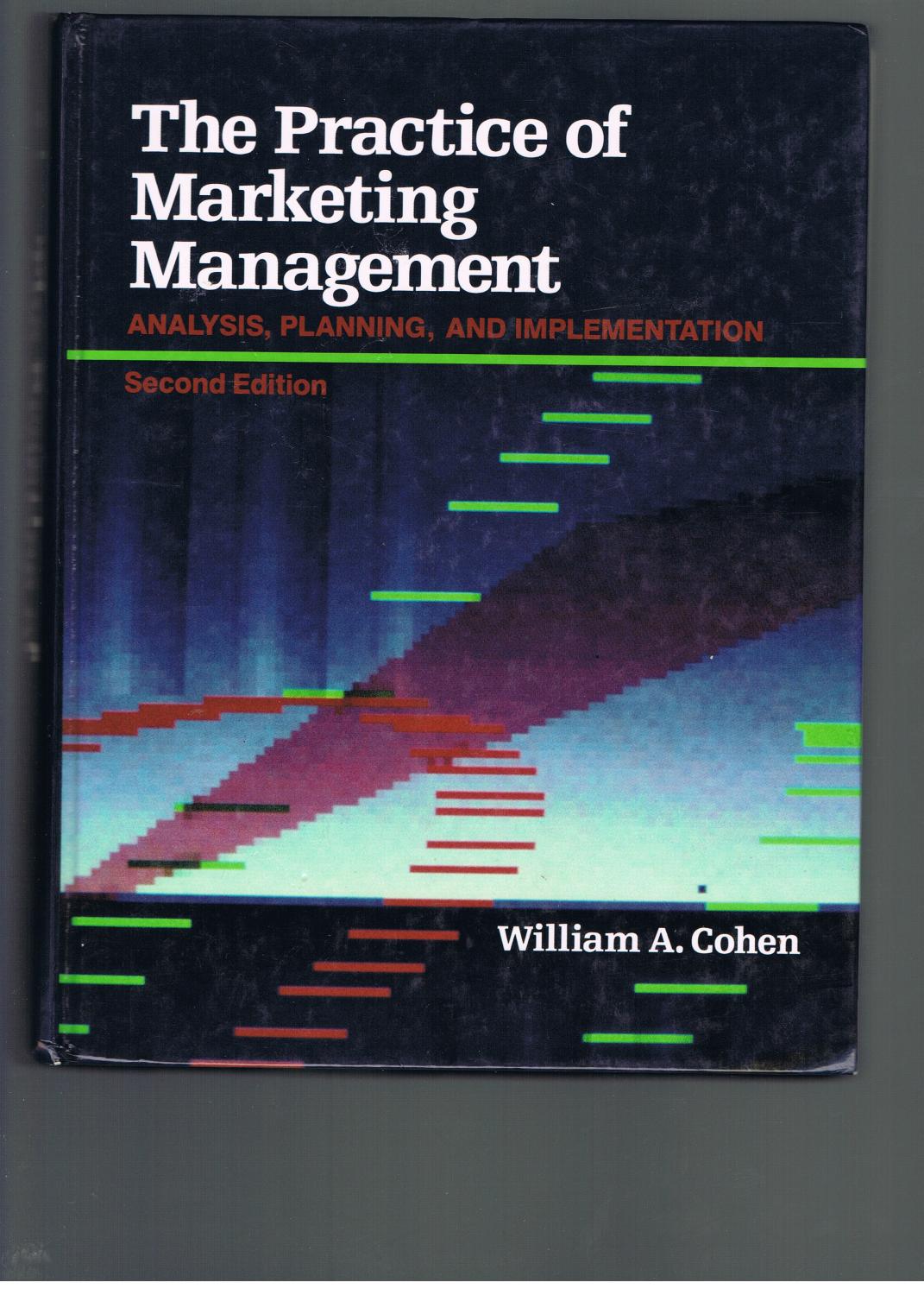 The Practice of Marketing Management - Cohen, William A.