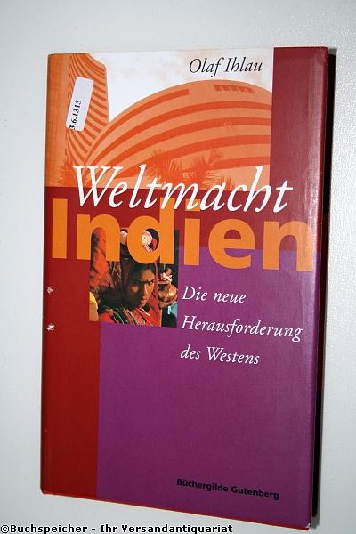 Weltmacht Indien. Die neue Herausforderung des Westens.