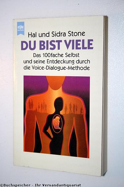 Du bist Viele. Das 100fache Selbst und seine Entdeckung durch die Voice-Dialogue-Methode., - Stone, Hal ; Stone, Sidra