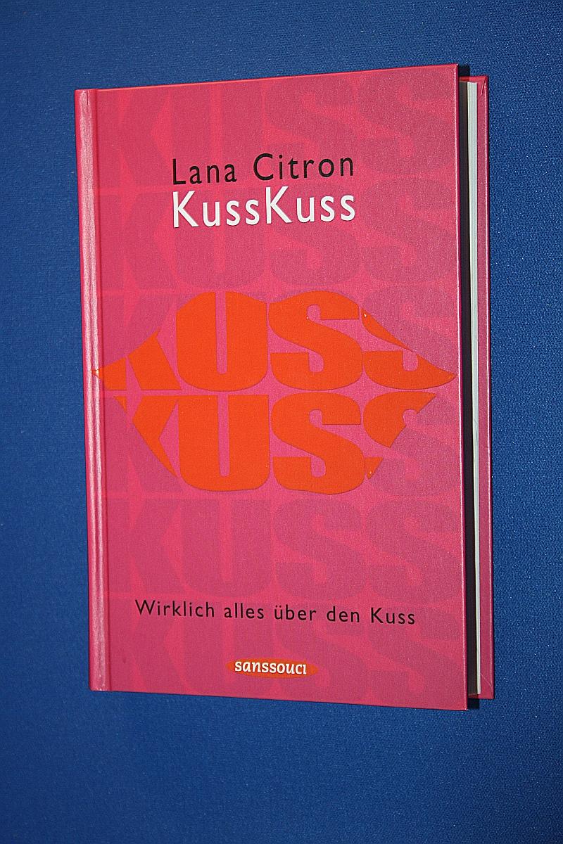 KussKuss : wirklich alles über den Kuss - Citron, Lana